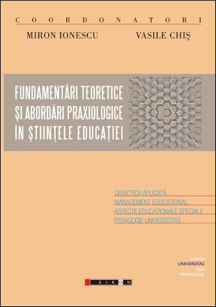 Fundamentări teoretice şi abordări praxiologice în ştiinţele educaţiei