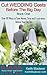 Cut Wedding Costs - Before The Big Day: Book 1: Over 80 Ways To Save Money, Time and Frustration... Before Your Big Day