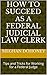 How to Succeed as a Federal Judicial Law Clerk: Tips and Tricks for Working for a Federal Judge