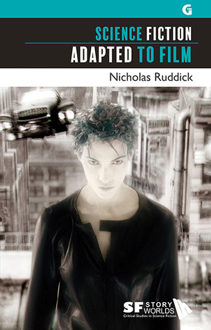 Science Fiction Adapted to Film (SF Storyworlds: Critical Studies in Science Fiction)