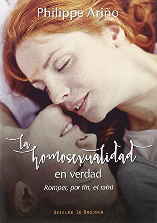 La homosexualidad en verdad. Romper, por fin, el tabú (Paperback)