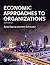 Economic Approaches to Organization