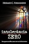 Intolerância Zero: Para quem escolheu amar em vez de discriminar (Portuguese Edition) Intolerância Zero: Para quem escolheu amar em vez de discriminar (Portuguese Edition)