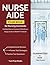 Nurse Aide Exam Book for Nursing Assistants: Certified Nurse Assistant (CNA) Exam Study Guide & NNAAP Textbook