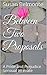 Between Two Proposals by Susan Belmonte