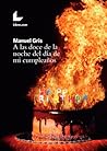A las doce de la noche del día de mi cumpleaños by Manuel Gris