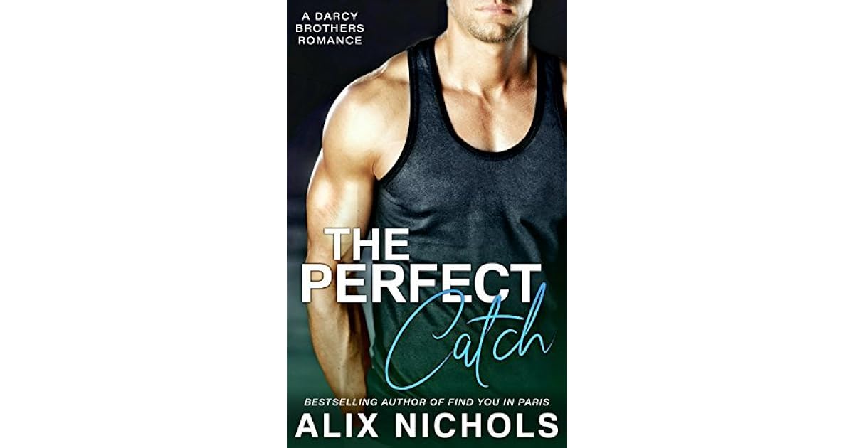 The Perfect Catch (The Darcy Brothers, 3) by Alix Nichols