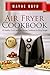 Air Fryer Cookbook: Healthy, Quick and Easy Recipe Cookbook for Busy People (Air Fryer, Slow Cooker, Instant Pot, Crock Pot, Paleo Diet, Power Pressure)