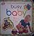 Busy baby - A lift and learn book