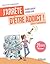 J'arrête d'être addict ! (grâce à l'autohypnose): 21 jours pour changer (J'arrête de...) (French Edition)