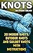 Knots: 20 Indoor Knots, Outdoor Knots And Sailbot Knots With Instructions