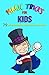 Magic Tricks For Kids: 79 A...