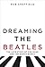 Dreaming the Beatles: The L...