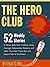 The Hero Club: 52 Weekly Stories to Share with Your Children about Courage, Compassion, Honesty and other Character Traits that will Inspire Kids to be Heroes