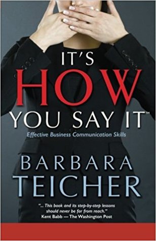 It's How You Say It: Effective Business Communication Skills