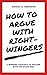 How to Argue with Right-Wingers: A Winning Strategy to Dealing With the Other Side