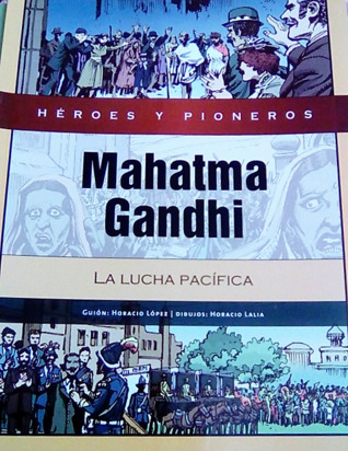 Mahatma Gandhi: La lucha pacífica (Héroes y pioneros, #10)
