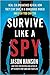 Survive Like a Spy: Real CI...