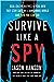 Survive Like a Spy by Jason Hanson