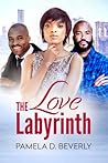 The Love Labyrinth by Pamela D. Beverly