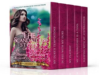 The Scandalous Story of the Steamy Duchess' Romance Collection (Kindle Edition)