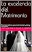 La excelencia del Matrimonio: Principios bíblicos para matrimonios fuertes y saludables (Hogar y matrimonio nº 5)