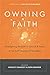 Owning Faith: Reimagining the Role of Church and Family in the Faith of Teenagers