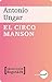 El circo Manson by Antonio Ungar