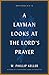 A Layman Looks at the Lord's Prayer