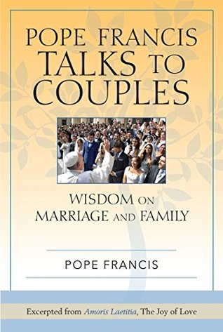 Pope Francis Talks to Couples: Wisdom on Marriage and Family (Paperback)