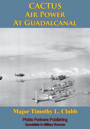 CACTUS Air Power At Guadalcanal (Kindle Edition)