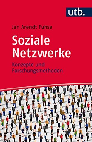 Soziale Netzwerke: Konzepte und Forschungsmethoden (German Edition)