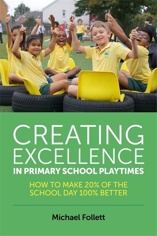 Creating Excellence in Primary School Playtimes (Paperback)