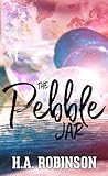 The Pebble Jar by H.A. Robinson The Pebble Jar by H.A. Robinson