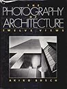 The Photography Of Architecture: Twelve Views