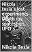 Nikola tesla`s lost experiments- Death ray, spaceships, UFO`s