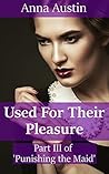 Used For Their Pleasure: Victorian BDSM Erotica (Punishing the Maid Book 3)