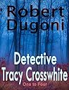 Detective Tracy Crosswhite: One to Four (Tracy Crosswhite, #1-4) Detective Tracy Crosswhite: One to Four (Tracy Crosswhite, #1-4)