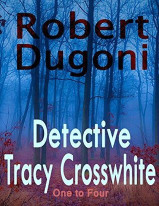 Detective Tracy Crosswhite: One to Four (Tracy Crosswhite, #1-4)
