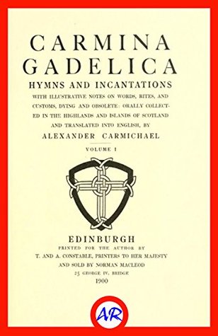 Carmina Gadelica, Volume I (Kindle Edition)