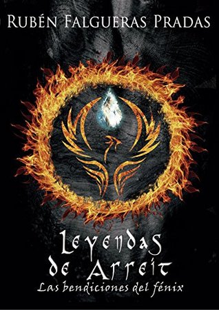 Leyendas de Arreit: Las Bendiciones del fenix (Spanish Edition)