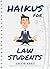 Haikus for Law Students
