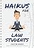 Haikus for Law Students by Jacob Erez