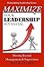 Maximize Your Leadership Potential: Moving Beyond Management & Supervision (Demystifying Leadership Series)
