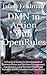 DMN in Action with OpenRules: A Practical Guide for Development of Business Rules and Decision Management Applications using Decision Model and Notation ... and OpenRules (Business Decision Modeling)