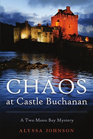 Chaos at Castle Buchanan (Two Moon Bay #2)