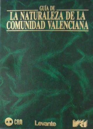 Guía de la Naturaleza de la Comunidad Valenciana I