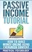 Passive Income Tutorial: Ho...