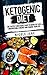 Ketogenic Diet: The Fastest And Easiest Way To Rapid Fat Loss, Irrepressible Energy And Change Your Life (In Only 2 Weeks): With 30 Days Diet Recipes