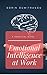 Emotional Intelligence at Work: A Practical Guide (Career Book 3)